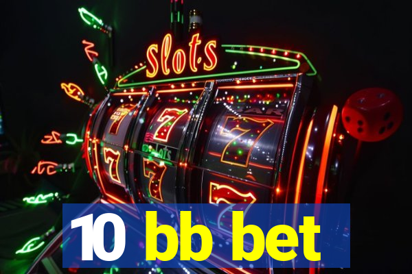 10 bb bet