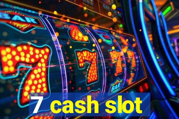 7 cash slot