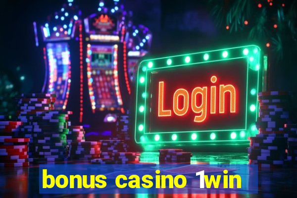 bonus casino 1win