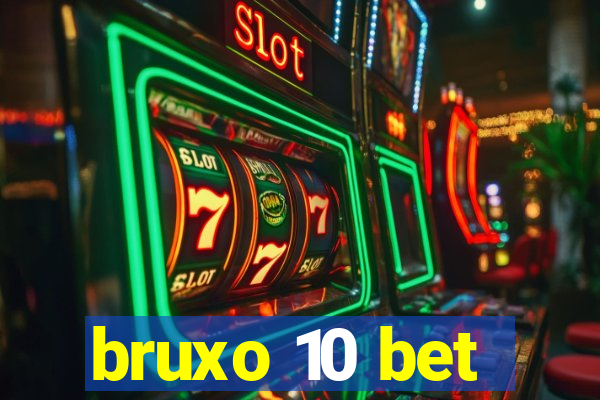 bruxo 10 bet