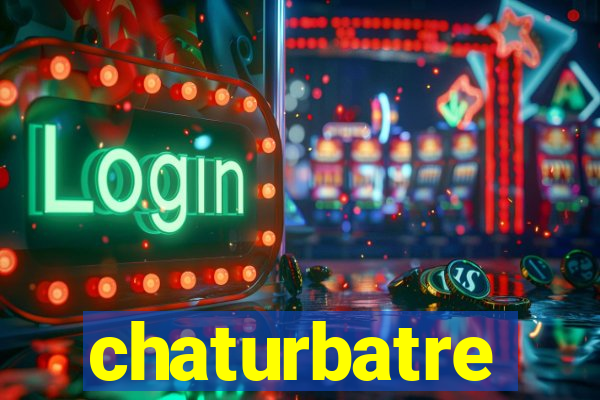 chaturbatre