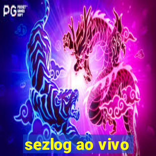 sezlog ao vivo