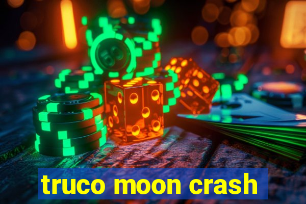 truco moon crash