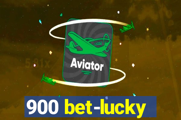 900 bet-lucky