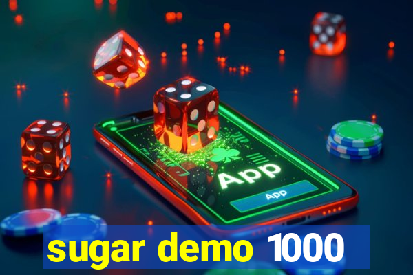 sugar demo 1000