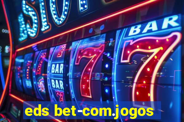 eds bet-com.jogos