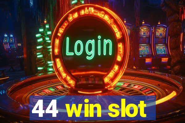 44 win slot