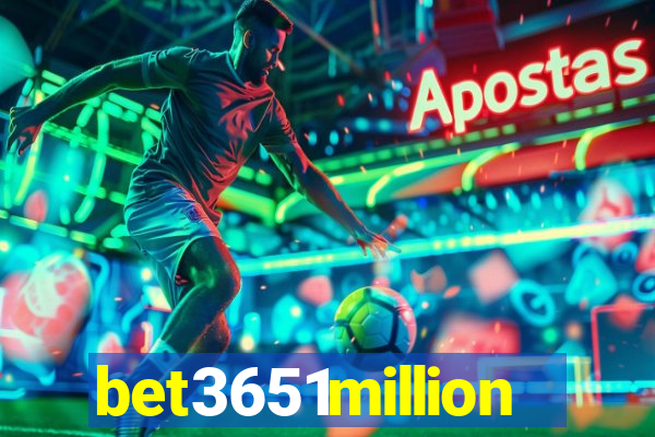 bet3651million