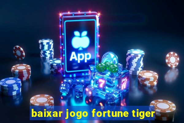 baixar jogo fortune tiger