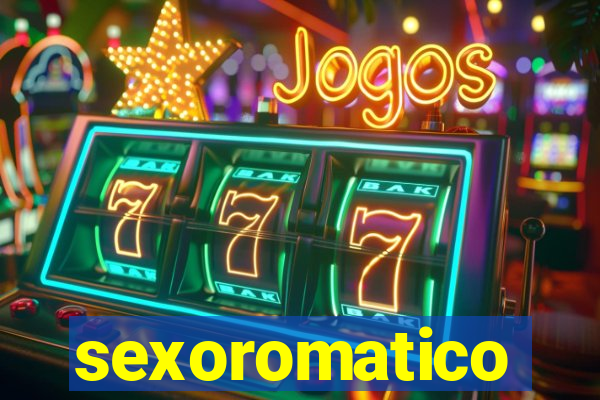 sexoromatico