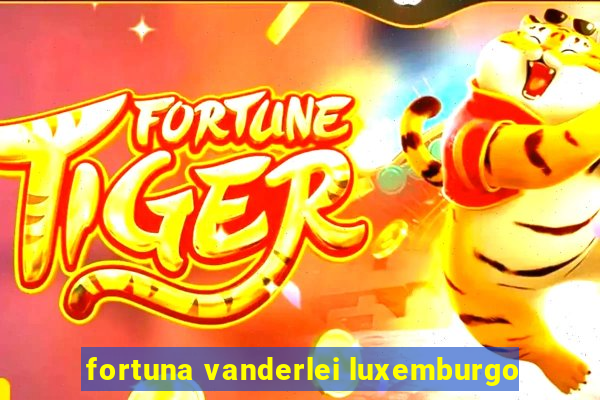 fortuna vanderlei luxemburgo