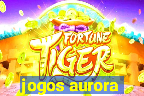 jogos aurora