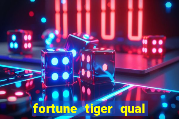 fortune tiger qual a melhor plataforma