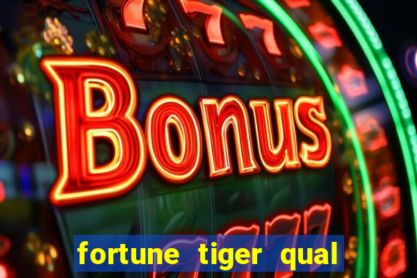 fortune tiger qual a melhor plataforma