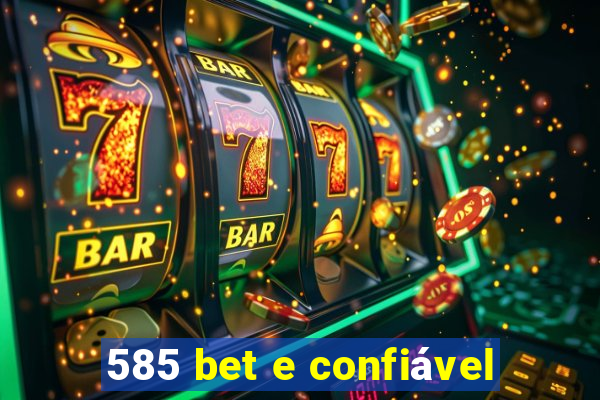 585 bet e confiável