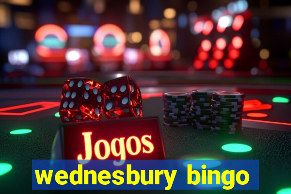 wednesbury bingo