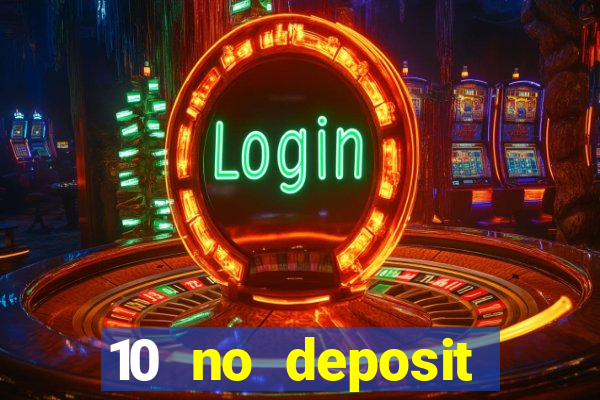 10 no deposit casino bonuses