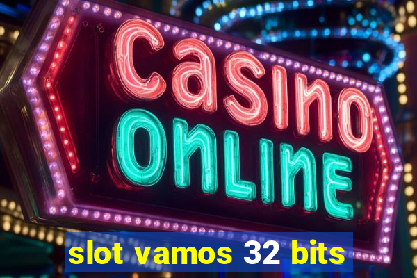 slot vamos 32 bits