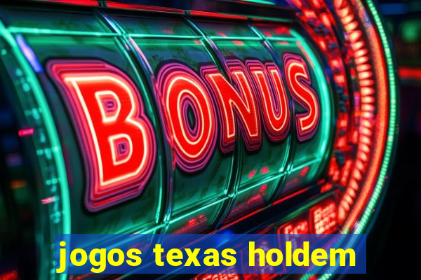 jogos texas holdem