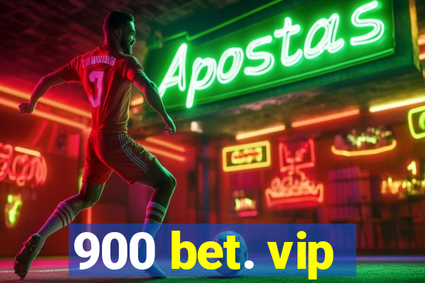 900 bet. vip