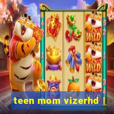 teen mom vizerhd