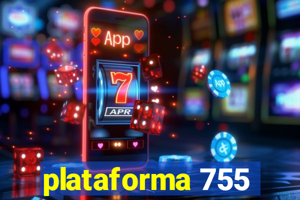 plataforma 755