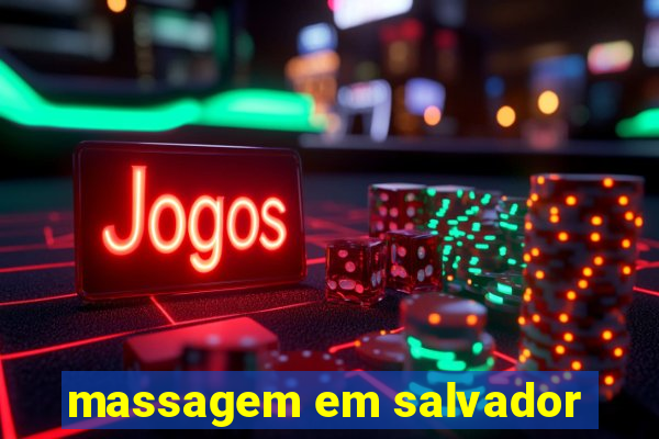 massagem em salvador