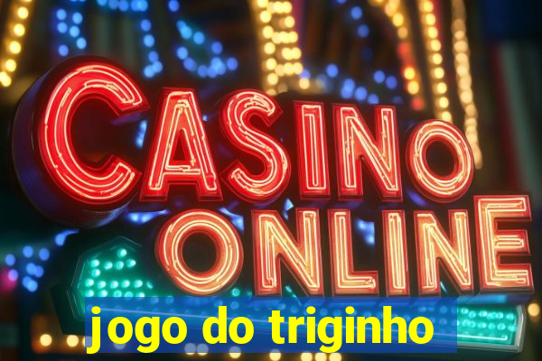 jogo do triginho