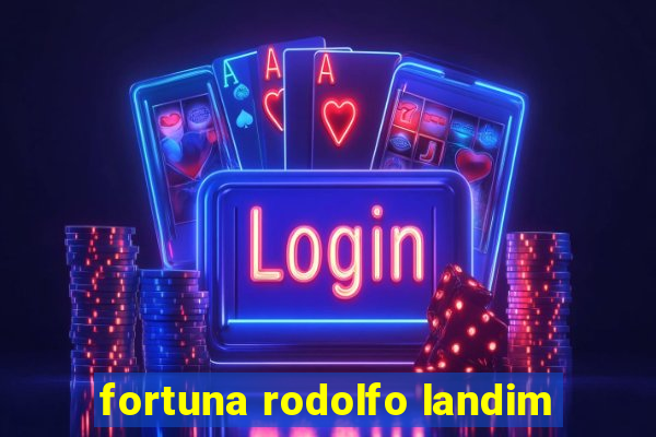 fortuna rodolfo landim