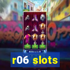 r06 slots