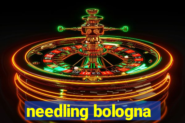 needling bologna