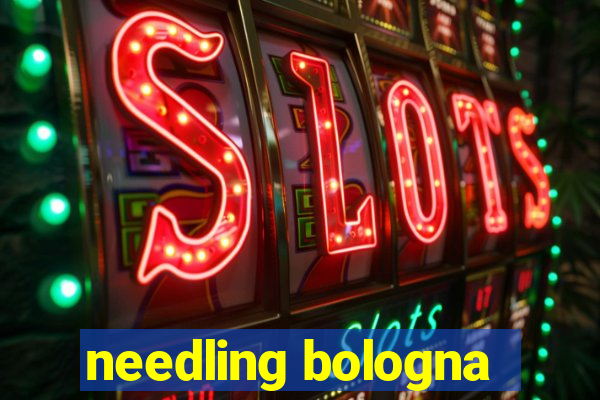 needling bologna