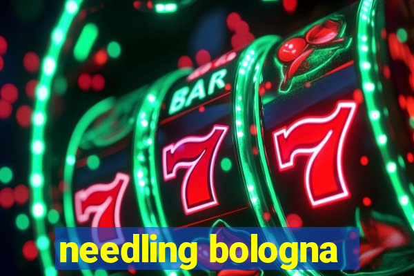 needling bologna