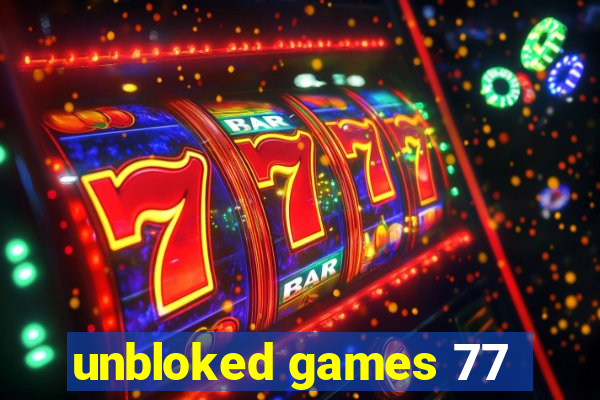 unbloked games 77