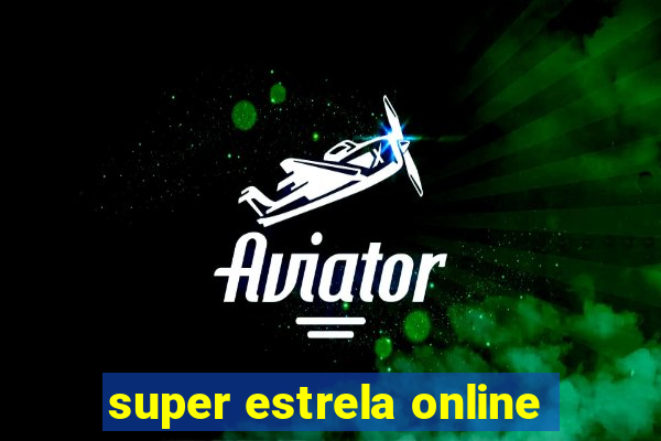 super estrela online