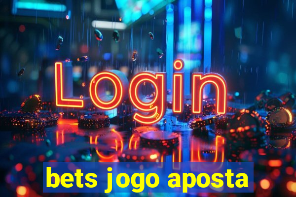 bets jogo aposta