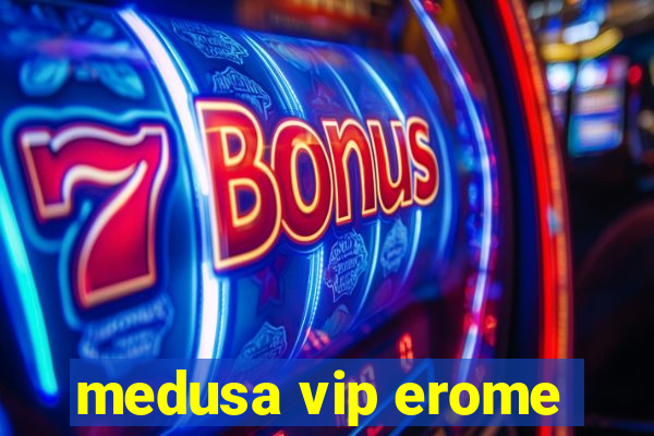 medusa vip erome