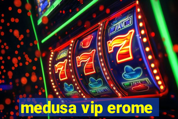 medusa vip erome