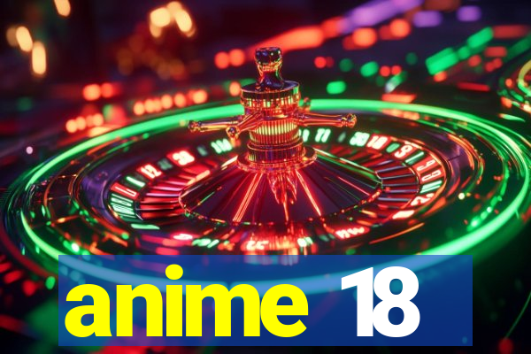 anime 18