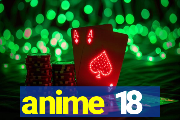 anime 18