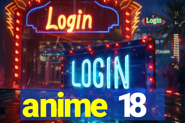 anime 18