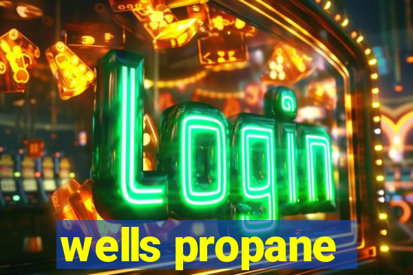 wells propane