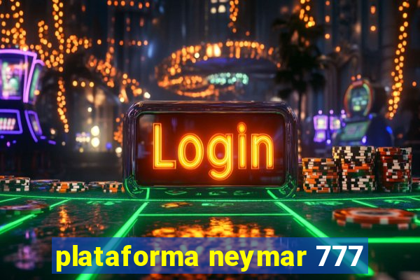 plataforma neymar 777