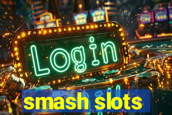 smash slots