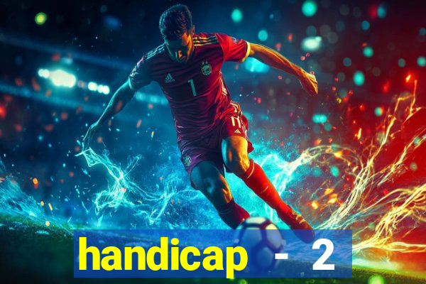 handicap - 2 resultado final