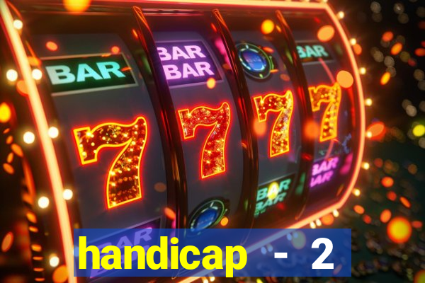 handicap - 2 resultado final