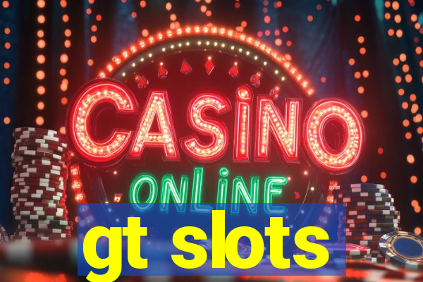 gt slots