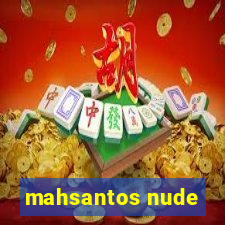 mahsantos nude