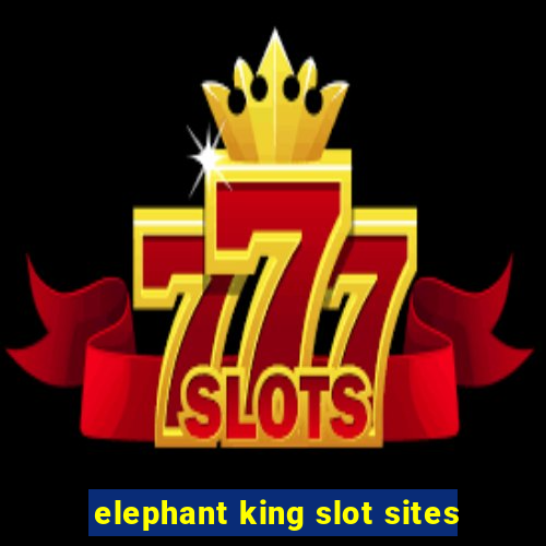 elephant king slot sites