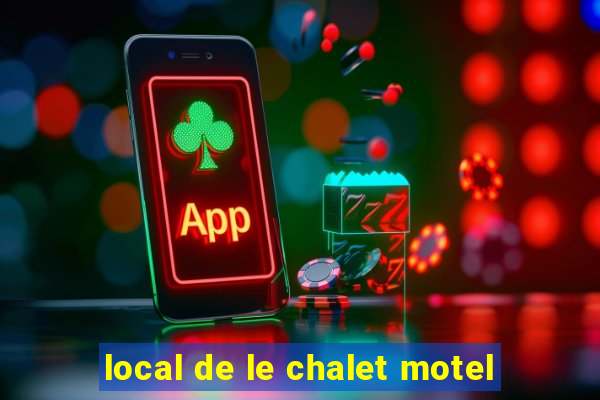 local de le chalet motel